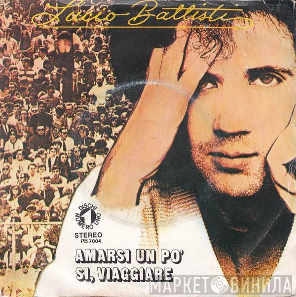  Lucio Battisti  - Amarsi Un Po' / Sì, Viaggiare
