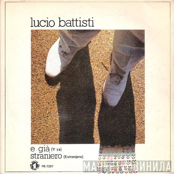  Lucio Battisti  - E Già (Y Ya) / Straniero (Extranjero)