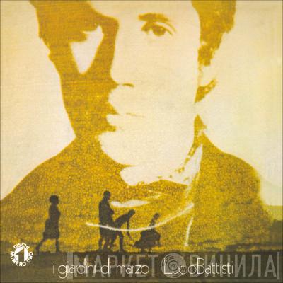  Lucio Battisti  - I Giardini Di Marzo / Comunque Bella