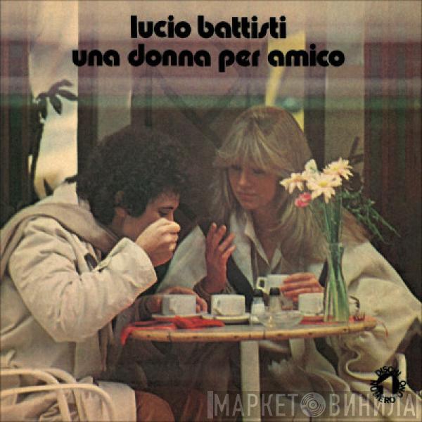  Lucio Battisti  - Una Donna Per Amico / Nessun Dolore