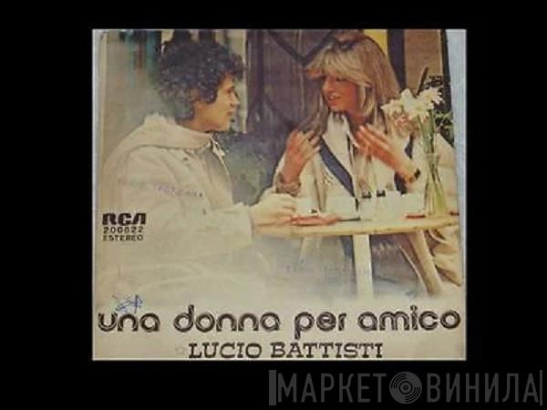  Lucio Battisti  - Una Donna Per Amico / Nessun Dolore
