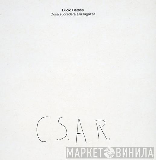  Lucio Battisti  - Cosa Succederà Alla Ragazza (C.S.A.R.)