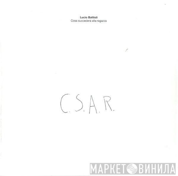  Lucio Battisti  - Cosa Succederà Alla Ragazza (C.S.A.R.)