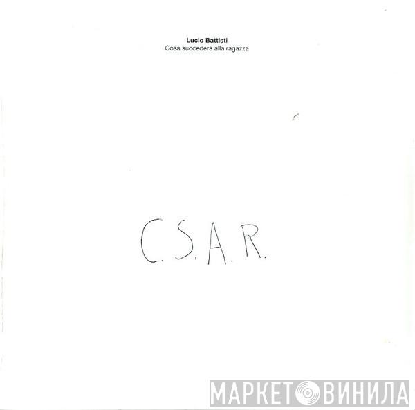  Lucio Battisti  - Cosa Succederà Alla Ragazza (C.S.A.R.)