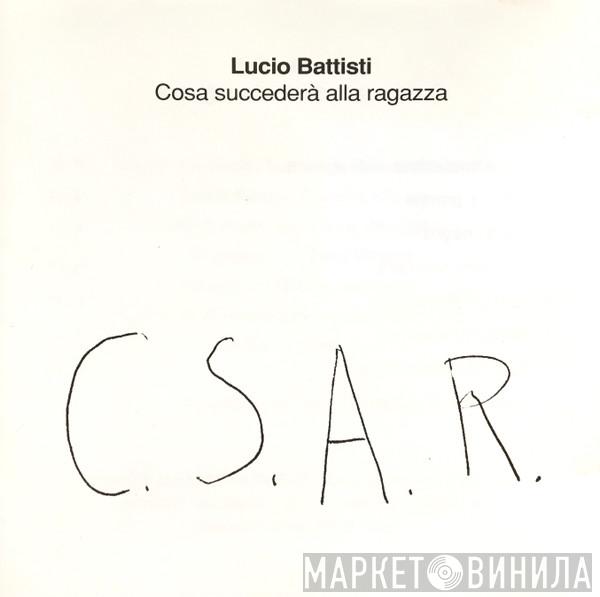  Lucio Battisti  - Cosa Succederà Alla Ragazza C.S.A.R.