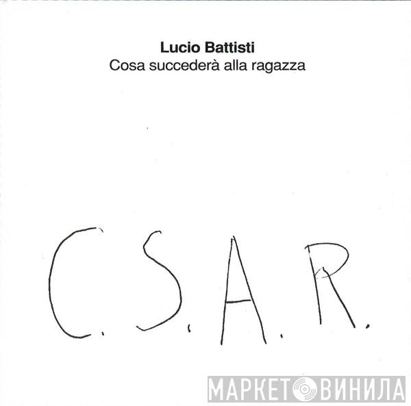  Lucio Battisti  - Cosa Succedera' Alla Ragazza C.S.A.R.