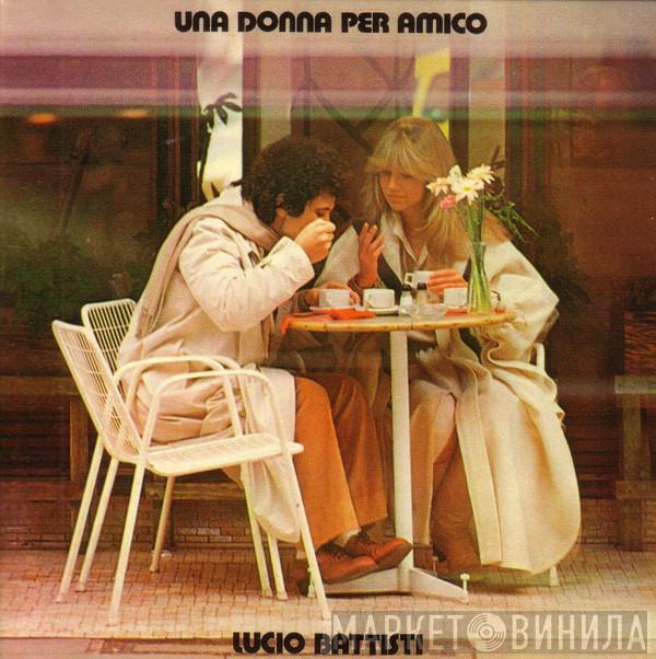  Lucio Battisti  - Una Donna Per Amico