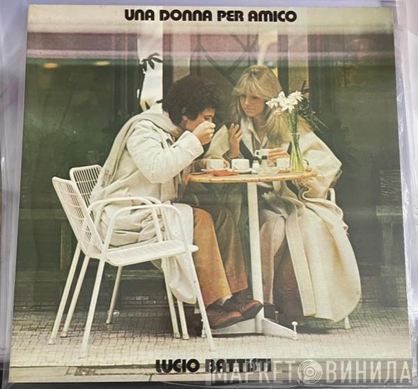  Lucio Battisti  - Una Donna Per Amico