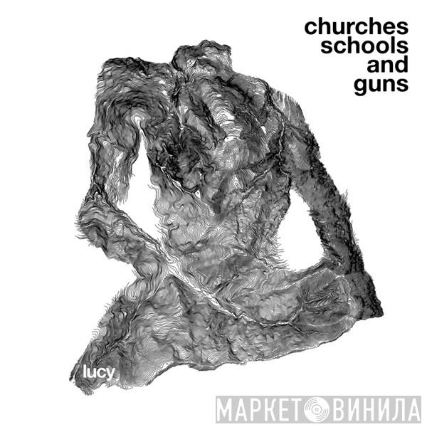 Lucy  - Churches Schools And Guns
