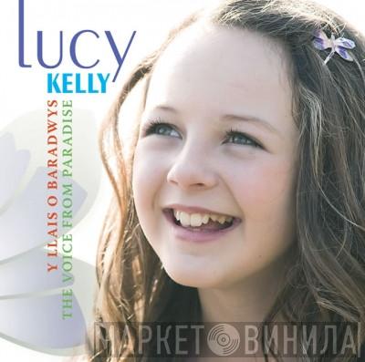Lucy Kelly - Y Llais O Baradwys / The Voice From Paradise