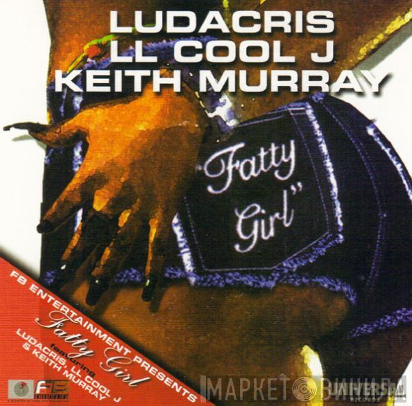 , Ludacris , LL Cool J  Keith Murray  - Fatty Girl