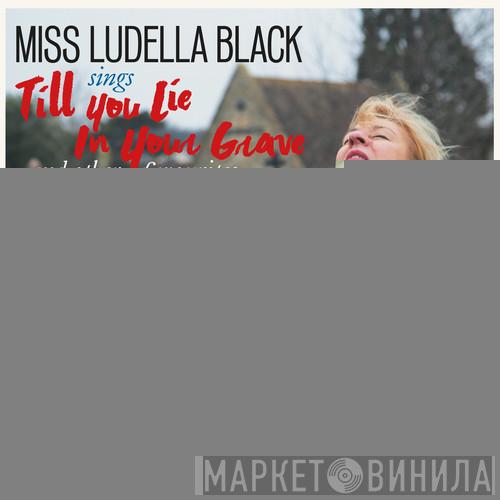 Ludella Black - Till You Lie In Your Grave