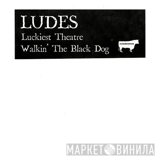 Ludes - Luckiest Theatre / Walkin' The Black Dog