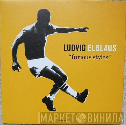 Ludvig Elblaus - Furious Styles