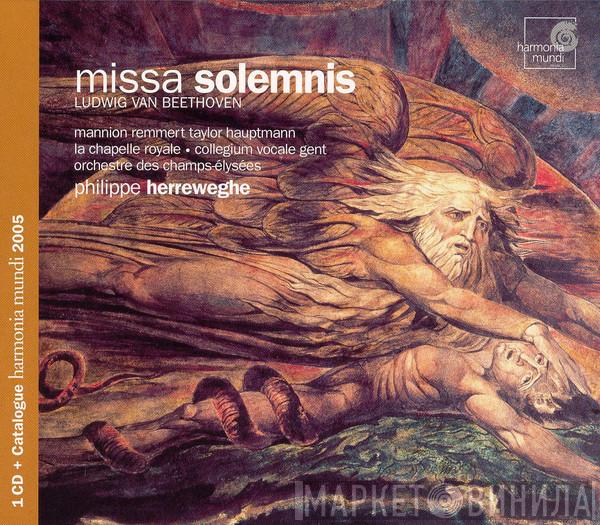 – Ludwig van Beethoven · Rosa Mannion · Birgit Remmert · James Taylor  · Cornelius Hauptmann · La Chapelle Royale · Collegium Vocale · Orchestre Des Champs Elysées  Philippe Herreweghe  - Missa Solemnis