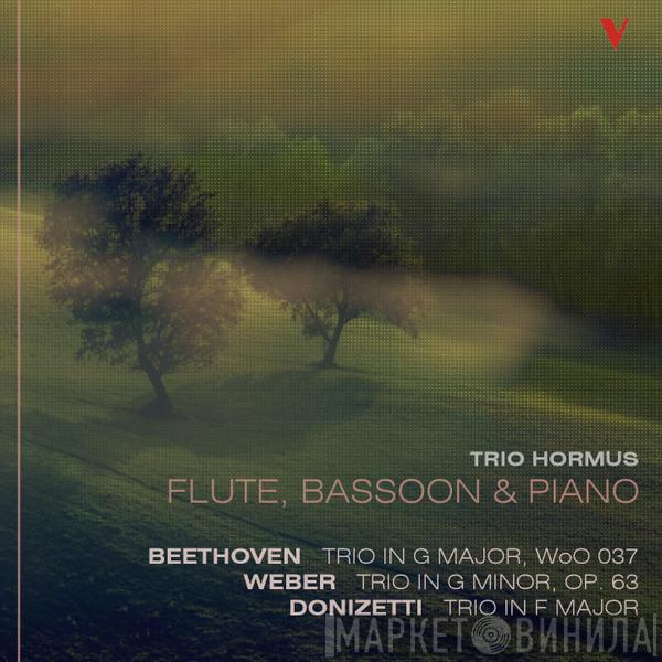 , Ludwig van Beethoven & Carl Maria von Weber ; Gaetano Donizetti  Trio Hormus  - Trios For Flute, Bassoon & Piano