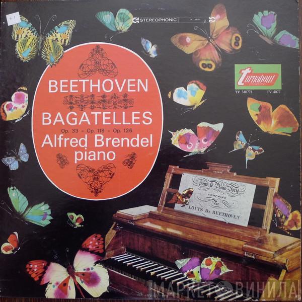 , Ludwig van Beethoven  Alfred Brendel  - Bagatelles Op. 33 · Op. 119 · Op. 126