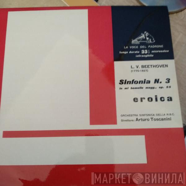 , Ludwig van Beethoven , Arturo Toscanini  NBC Symphony Orchestra  - Sinfonia N. 3 In Mi Bemolle Magg., Op. 55 "Eroica"