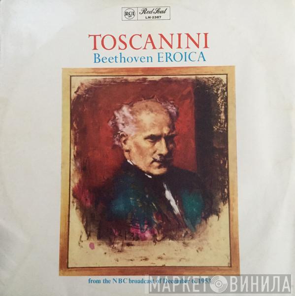 , Ludwig van Beethoven , Arturo Toscanini  NBC Symphony Orchestra  - Symphony No. 3 In E-Flat „Eroica“
