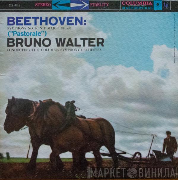 , Ludwig van Beethoven  Bruno Walter  - Symphony No. 6 in F Major, OP. 68 ("Pastorale") Bruno Walter conducting The Columbia Symphony Orchestra
