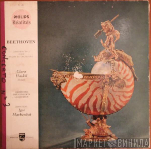 - Ludwig van Beethoven , Clara Haskil , Direction Orchestre Des Concerts Lamoureux  Igor Markevitch  - Concerto N°3 Pour Piano Et Orchestre