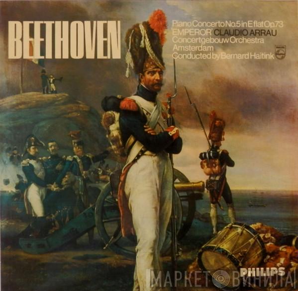 , Ludwig van Beethoven , Claudio Arrau Conducted By Concertgebouworkest  Bernard Haitink  - Piano Concerto No.5 In E Flat Op.73 'Emperor'