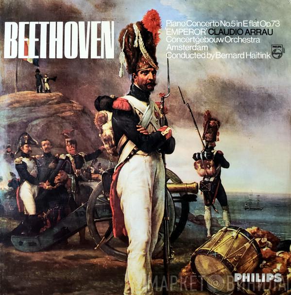 , Ludwig van Beethoven , Claudio Arrau Conducted By Concertgebouworkest  Bernard Haitink  - Piano Concerto No.5 In E Flat Op.73 'Emperor'
