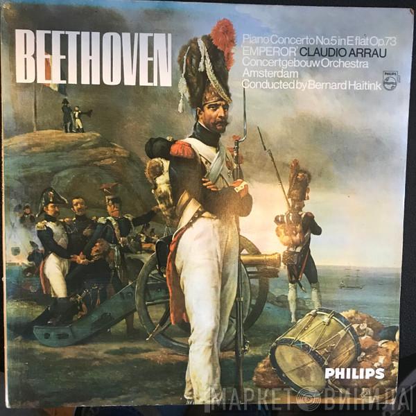 , Ludwig van Beethoven , Claudio Arrau Conducted By Concertgebouworkest  Bernard Haitink  - Piano Concerto No.5 In E Flat Op.73 'Emperor'