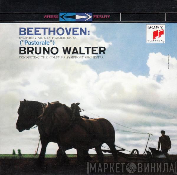 , Ludwig van Beethoven Conducting The Bruno Walter  Columbia Symphony Orchestra  - Symphony No. 6 In F Major, Op. 68 ("Pastorale")