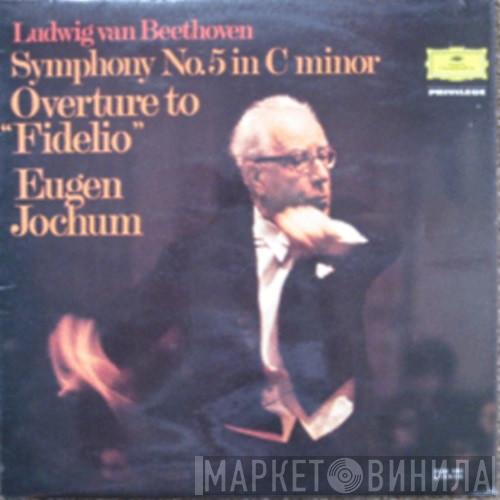 Ludwig van Beethoven, Eugen Jochum - Symphony No. 5 - Overture To 'Fidelio'