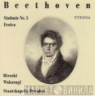, Ludwig van Beethoven , Hiroshi Wakasugi  Staatskapelle Dresden  - Sinfonie Nr. 3 (Eroica)
