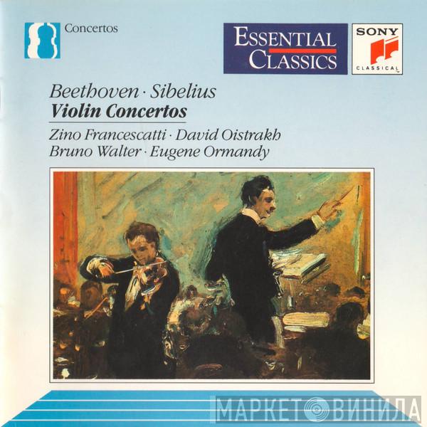 , Ludwig van Beethoven - Jean Sibelius • Zino Francescatti • David Oistrach • Bruno Walter  Eugene Ormandy  - Violin Concertos