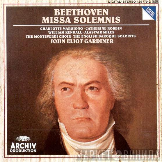 Ludwig van Beethoven, John Eliot Gardiner, Charlotte Margiono, Catherine Robbin, William Kendall, Alastair Miles, The Monteverdi Choir, The English Baroque Soloists - Missa Solemnis