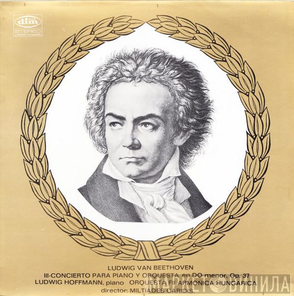 , Ludwig van Beethoven , Ludwig Hoffmann , Philharmonia Hungarica  Miltiades Caridis  - III-Concierto Para Piano Y Orquesta En DO Menor, Op. 37