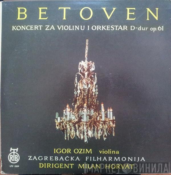 , Ludwig van Beethoven , Milan Horvat , Igor Ozim  Zagrebačka Filharmonija  - Koncert Za Violinu I Orkestar D-Dur Op.61