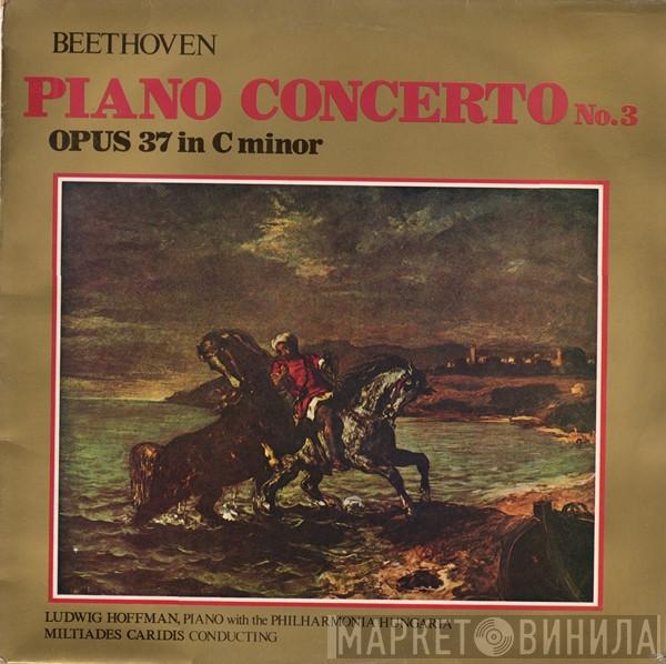 Ludwig van Beethoven, Miltiades Caridis, Philharmonia Hungarica, Ludwig Hoffmann - Piano Concerto No.3 - Opus 37 In C Minor