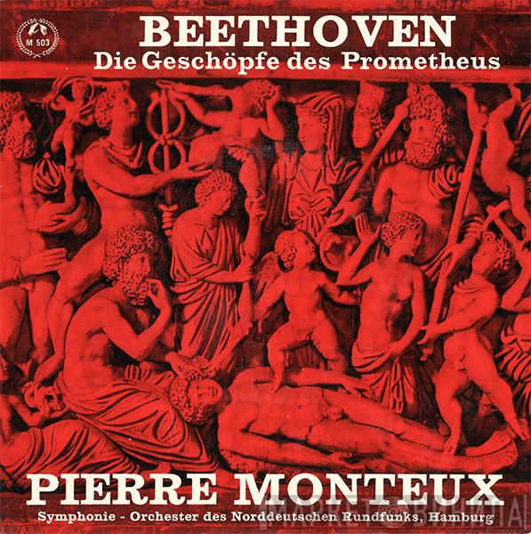 , Ludwig van Beethoven , Pierre Monteux  NDR Sinfonieorchester  - Die Geschöpfe Des Prometheus