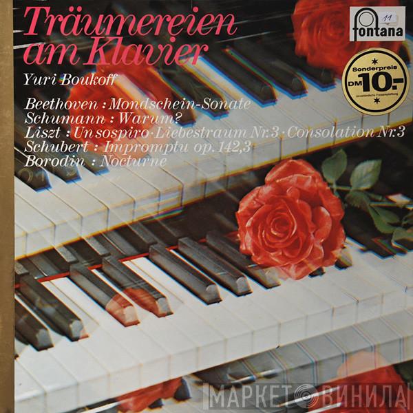 , Ludwig van Beethoven , Robert Schumann , Franz Liszt , Franz Schubert - Alexander Borodin  Yuri Boukoff  - Träumereien Am Klavier