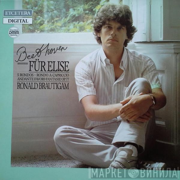 - Ludwig van Beethoven  Ronald Brautigam  - Für Elise • 5 Rondos • Rondo A Capriccio • Andante Faviri • Fantasie Op.77
