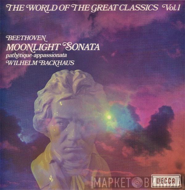 Ludwig van Beethoven, Wilhelm Backhaus - The World Of The Great Classics Vol. 1: Beethoven Sonatas