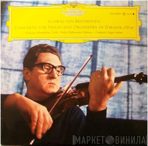 - Ludwig van Beethoven With The Wolfgang Schneiderhan Conducted By Berliner Philharmoniker  Eugen Jochum  - Concerto For Violin And Orchestra In D Major, Op. 61