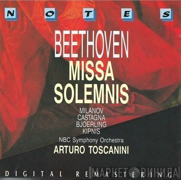 , Ludwig van Beethoven , Zinka Milanov , Bruna Castagna , Jussi Björling , Alexander Kipnis , Arturo Toscanini  NBC Symphony Orchestra  - Missa Solemnis In D Op. 123