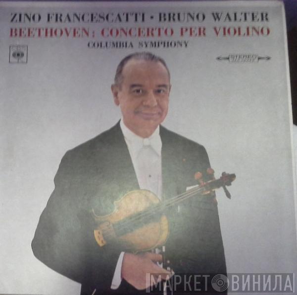 , Ludwig van Beethoven , Zino Francescatti , Bruno Walter  Columbia Symphony Orchestra  - Concerto Per Violino