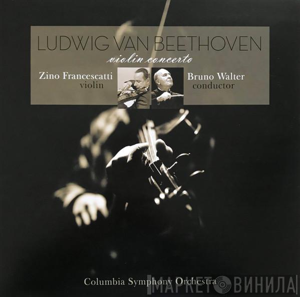 , Ludwig van Beethoven , Zino Francescatti , Bruno Walter  Columbia Symphony Orchestra  - Violin Concerto