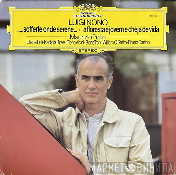 Luigi Nono, Maurizio Pollini, Liliana Poli, Cadigia Bove, Elena Vicini, Umberto Troni, William O. Smith, Bruno Canino - .....Sofferte Onde Serene... / A Floresta È Jovem E Cheja De Vida