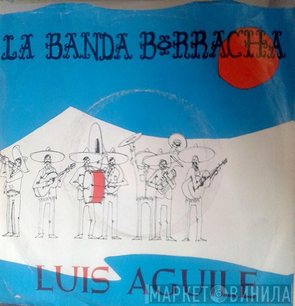  Luis Aguile  - La Banda Borracha / Estraños En La Noche