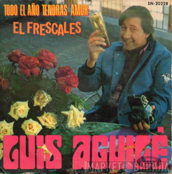 Luis Aguile - El Frescales / Todo El Año Tendras Amor