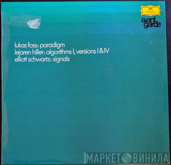 Lukas Foss, Lejaren Hiller, Elliott Schwartz - Paradigm / Algorithms I, Versions I & IV / Signals