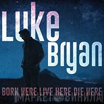  Luke Bryan  - Born Here Live Here Die Here (Deluxe Edition)