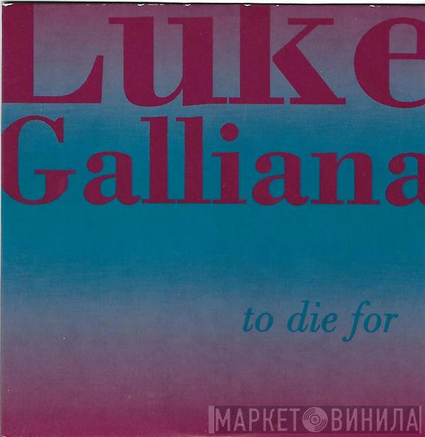 Luke Galliana - To Die For